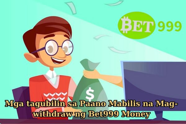 Mga tagubilin sa Paano Mabilis na Mag-withdraw ng Bet999 Money.jpg