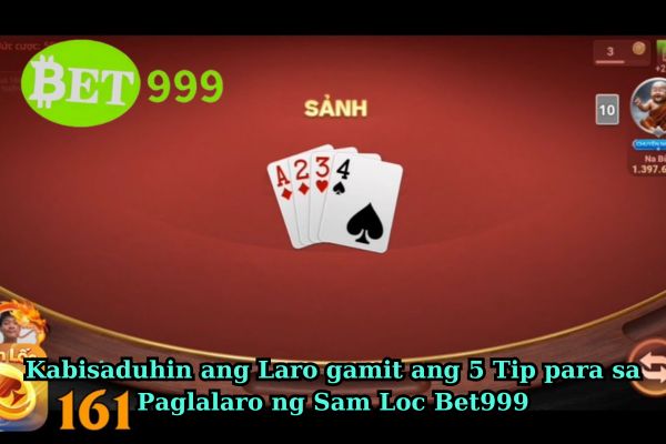 Kabisaduhin ang Laro gamit ang 5 Tip para sa Paglalaro ng Sam Loc Bet999.jpg