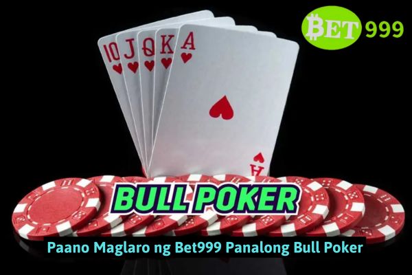 Paano Maglaro ng Bet999 Panalong Bull Poker