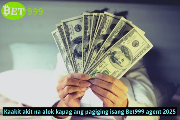 Kaakit akit na alok kapag ang pagiging isang Bet999 agent 2025
